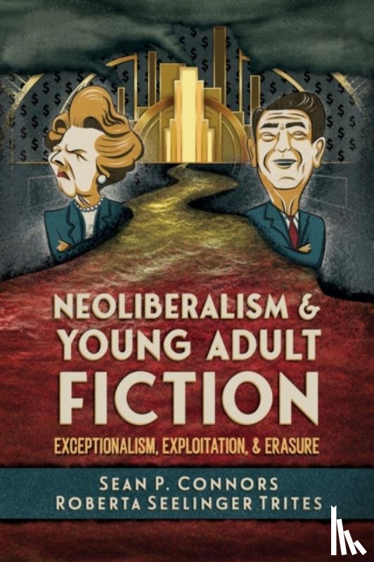 Connors, Sean P., Trites, Roberta Seelinger - Neoliberalism and Young Adult Fiction