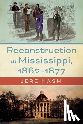 Nash, Jere - Reconstruction in Mississippi, 1862-1877