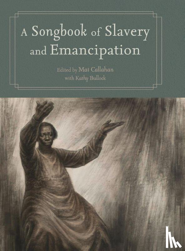 Callahan, Mat - Songbook of Slavery and Emancipation