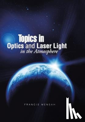 Mensah, Francis - Topics in Optics and Laser Light in the Atmosphere