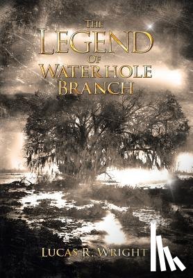 Wright, Lucas R - The Legend of Waterhole Branch
