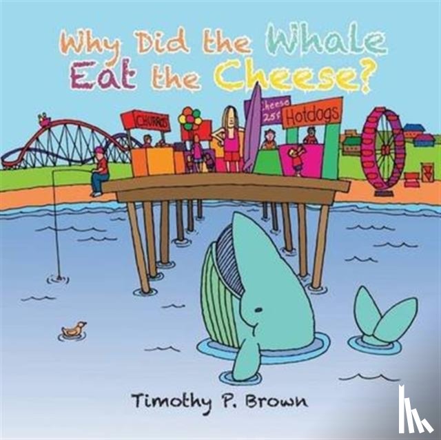 Brown, Timothy P - Why Did the Whale Eat the Cheese?