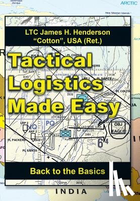 Henderson, Usa (Ret ) Ltc James H - Tactical Logistics Made Easy