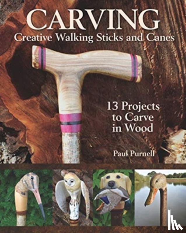 Purnell, Paul - Carving Creative Walking Sticks and Canes