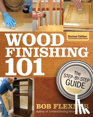 Flexner, Bob - Wood Finishing 101, Revised Edition