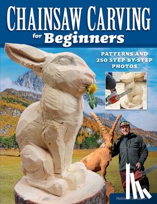 Tschiderer, Helmut - Chainsaw Carving for Beginners