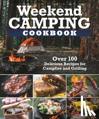 Editors of Fox Chapel Publishing - Weekend Camping Cookbook
