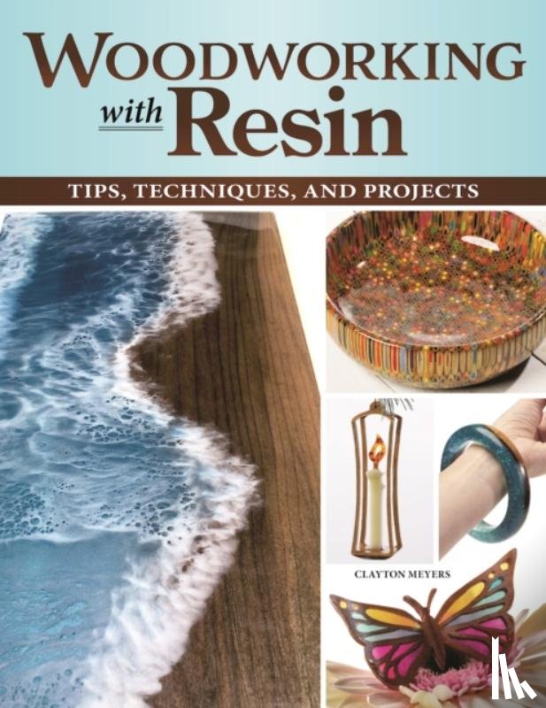 Meyers, Clayton - Woodworking with Resin
