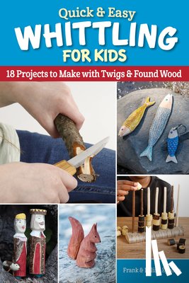 Egholm, Frank - Quick & Easy Whittling for Kids
