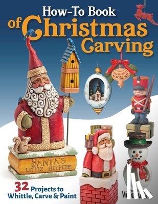 Editors of Woodcarving Illustrated - How-To Book of Christmas Carving