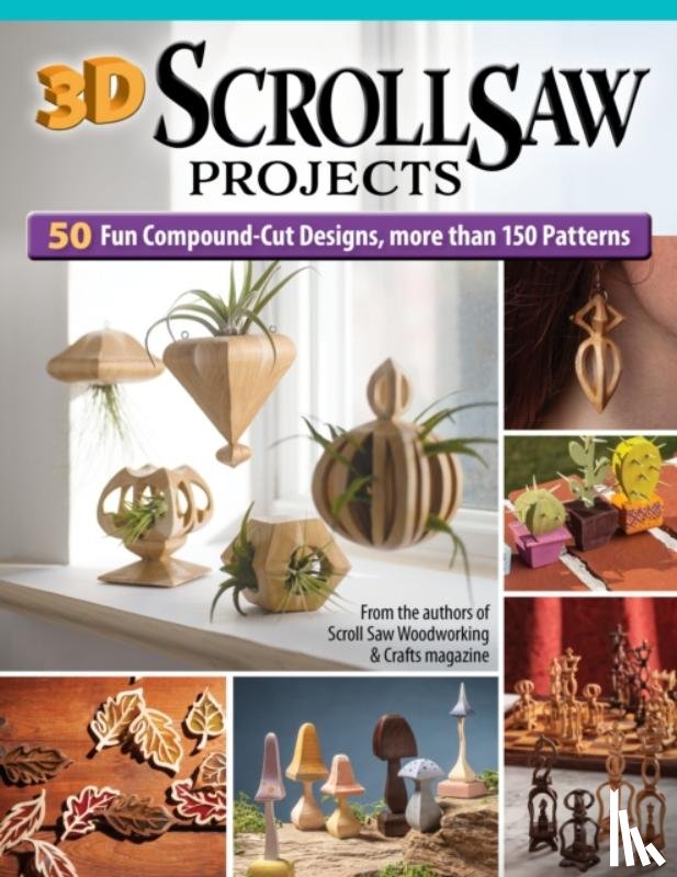 Thompson, Diana L., Byrne, Fred & Julie, Mey, Sue, Baggetta, Al - 3D Scroll Saw Projects