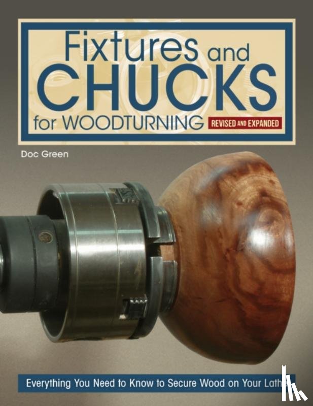 Green, Doc - Fixtures and Chucks for Woodturning, Revised and Expanded Edition