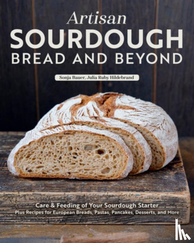 Bauer, Sonja - Artisan Sourdough: Bread and Beyond