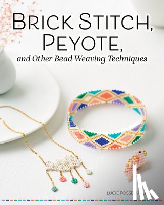 Fossmalle, Lucie - Brick Stitch, Peyote, and Other Bead-Weaving Techniques