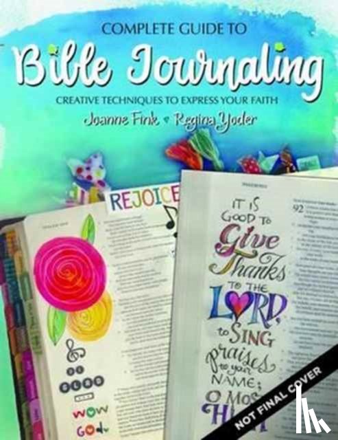 Fink, Joanne, Yoder, Regina - Complete Guide to Bible Journaling