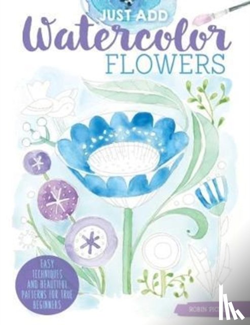 Pickens, Robin - Just Add Watercolor Flowers