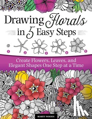 Woods, Marty - Drawing Florals in 5 Easy Steps