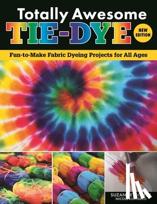 McNeill, Suzanne, Lionberg, Nicole - Totally Awesome Tie-Dye, New Edition