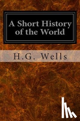 Wells, H. G. - A Short History of the World
