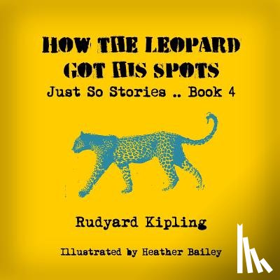 Bailey, Heather - How the Leopard Got His Spots