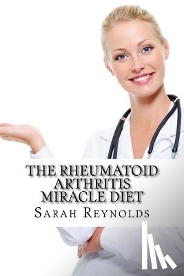 Reynolds Ma, Sarah - The Rheumatoid Arthritis Miracle Diet