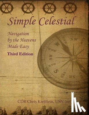 Kreitlein, Chris - Simple Celestial: Navigation by the Heavens Made Easy