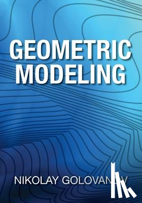 Golovanov, Nikolay - Geometric Modeling: The Mathematics of Shapes
