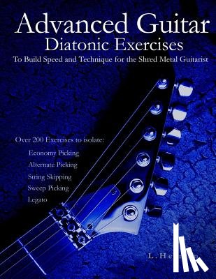 Herman, L. - Advanced Guitar Diatonic Exercises To Build Speed and Technique for the Shred Metal Guitarist