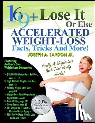 Laydon, Joseph A. - 169+ Lose It Or Else Accelerated Weight-Loss Facts, Tricks And More!