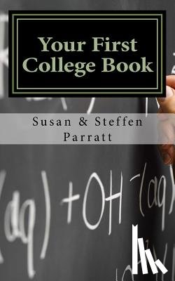 Parratt, Susan - Your First College Book: A Parent's Guide To Helping Your Child Prepare For And Apply To College