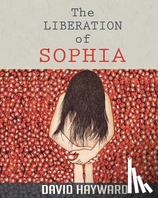 Hayward, David - The Liberation of Sophia