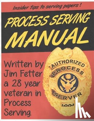 Fetter, Jim - Process Serving Manual: Process Servers Manual
