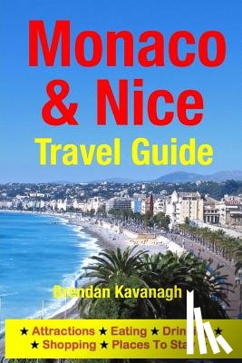 Kavanagh, Brendan - Monaco & Nice Travel Guide - Attractions, Eating, Drinking, Shopping & Places To Stay