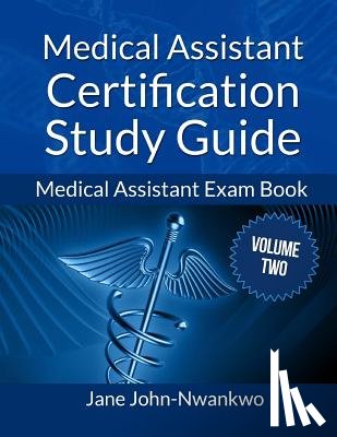 John-Nwankwo Rn, Msn Jane - Medical Assistant Certification Study Guide Volume 2: Medical Assistant Exam Book