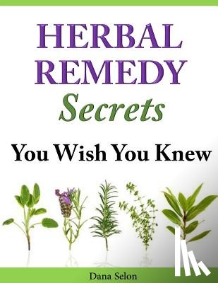 Selon, Dana - Herbal Remedy Secrets You Wish You Knew