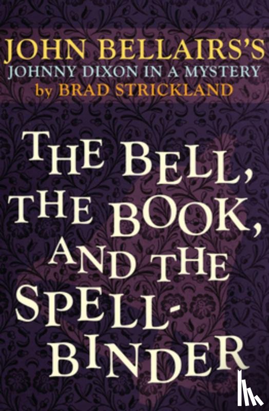 Bellairs, John, Strickland, Brad - The Bell, the Book, and the Spellbinder