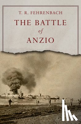 Fehrenbach, T. R. - The Battle of Anzio