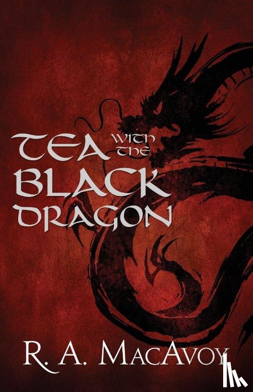 MacAvoy, R. A. - Tea with the Black Dragon