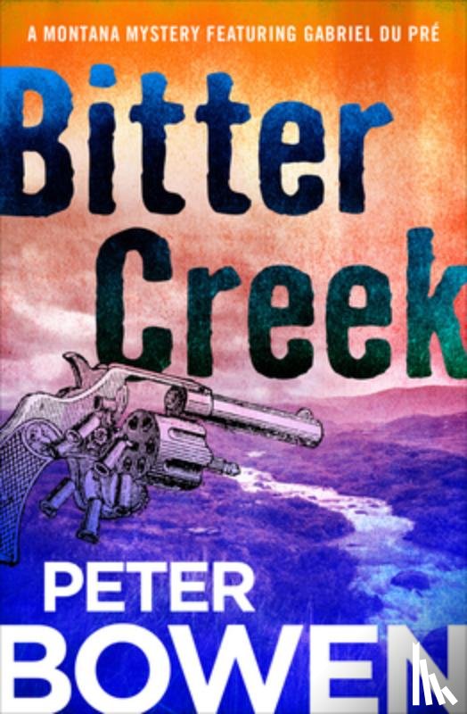 Bowen, Peter - Bitter Creek