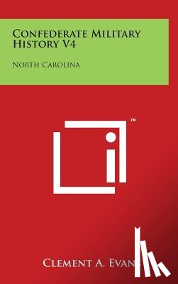 Evans, Clement a. - Confederate Military History V4: North Carolina