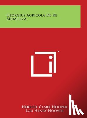 Hoover, Herbert Clark - Georgius Agricola De Re Metallica