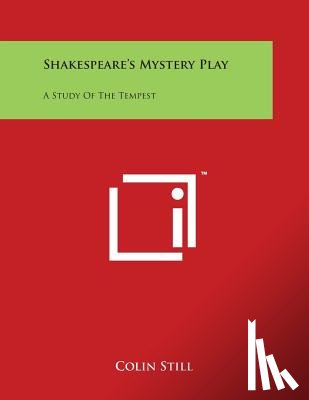 Still, Colin - Shakespeare's Mystery Play: A Study of the Tempest