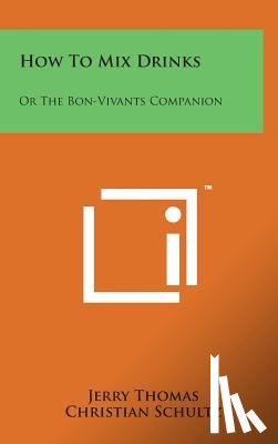 Thomas, Jerry - How to Mix Drinks: Or the Bon-Vivants Companion