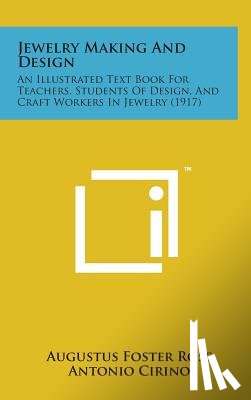 Rose, Augustus Foster - Jewelry Making and Design: An Illustrated Text Book for Teachers, Students of Design, and Craft Workers in Jewelry (1917)