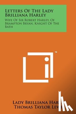 Harley, Lady Brilliana - Letters of the Lady Brilliana Harley: Wife of Sir Robert Harley, of Brampton Bryan, Knight of the Bath