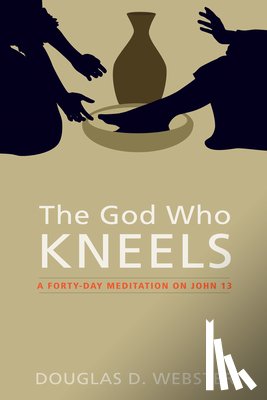 Webster, Douglas D - The God Who Kneels