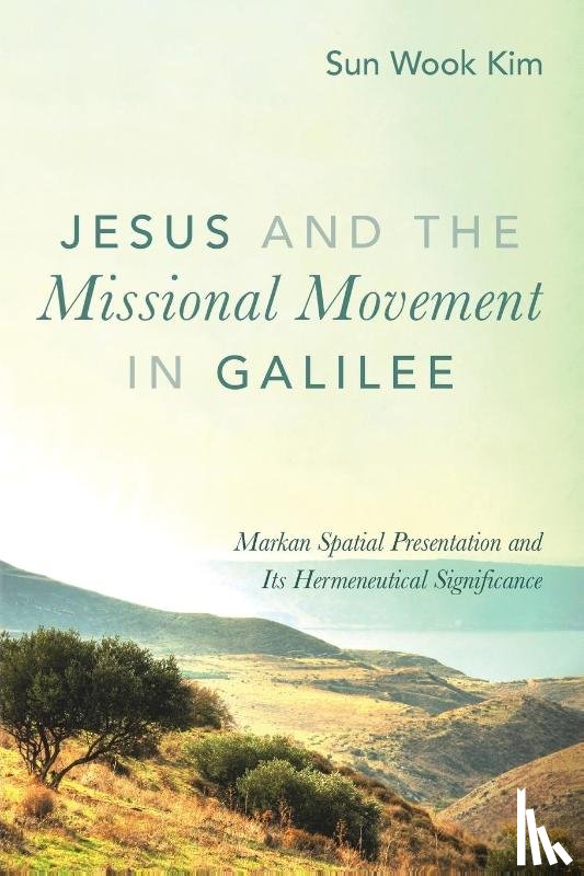 Kim, Sun Wook - Jesus and the Missional Movement in Galilee