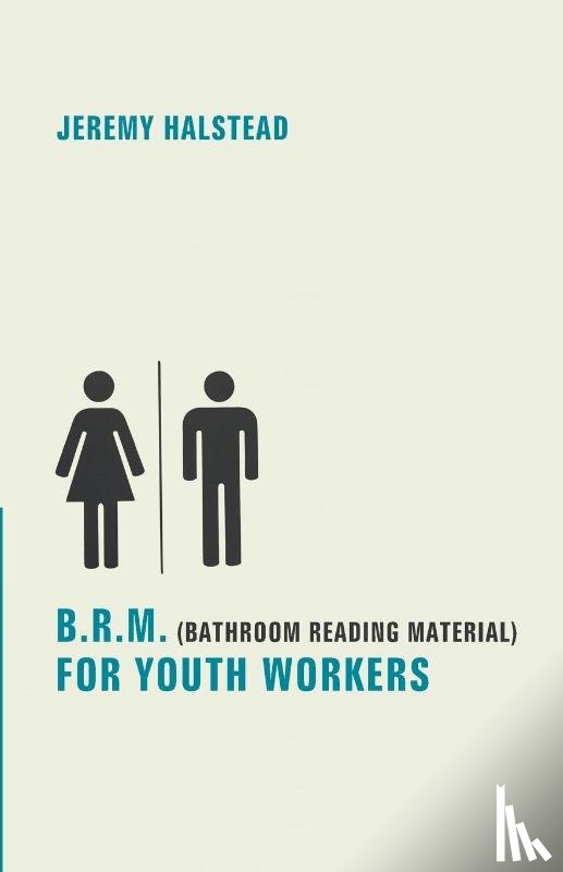 Halstead, Jeremy - B.R.M. (Bathroom Reading Material) for Youth Workers