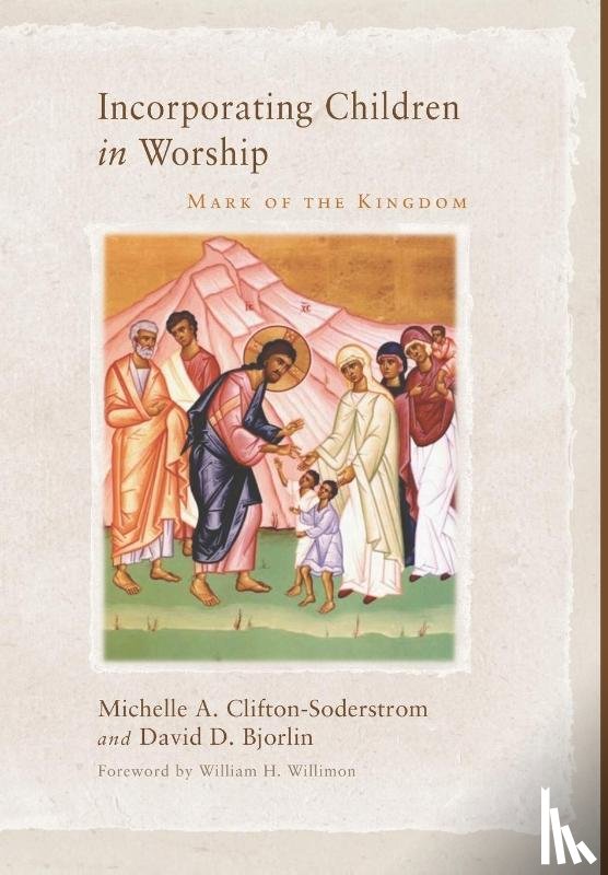 Clifton-Soderstrom, Michelle A, Bjorlin, David - Incorporating Children in Worship