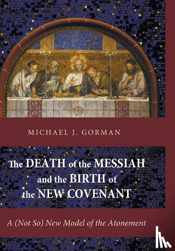 Gorman, Michael J - The Death of the Messiah and the Birth of the New Covenant